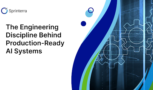 The Engineering Discipline Behind Production-Ready AI Systems